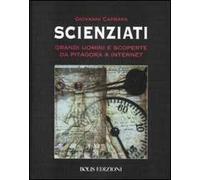 Scienziati. Grandi uomini e scoperte da Pitagora a Internet