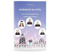 Scienziati in città. Storie di scienza per viaggiatori curiosi