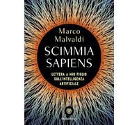 Scimmia sapiens. Lettera a mio figlio sull'intelligenza artificiale