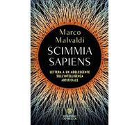 Scimmia sapiens. Lettera a un adolescente sull'intelligenza artificiale