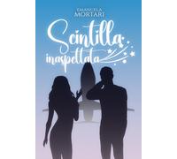Scintilla inaspettata - Mortari Emanuela