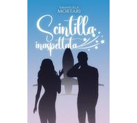 Scintilla inaspettata [Paperback] [Jul 16, 2025] Mortari, Emanuela