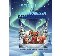SCINTILLA LA CAMPIONESSA DELLE COCCOLE: IL MIO PRIMO LIBRO DA LEGGERE
