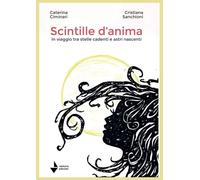 Libri Sanchioni Cristiana / Ciminari Caterina - Scintille D'anima. In Viaggio Tr