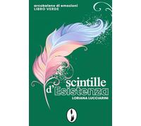 Scintille d'Esistenza: Arcobaleno di emozioni - libro verde: 6