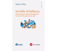 Scintille di bellezza. Trenta storie per educare alla speranza tr