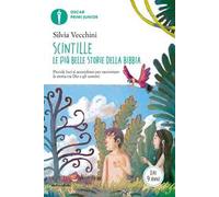 Scintille. Le più belle storie della Bibbia. Piccole luci si accendono per raccontare la storia tra Dio e gli uomini