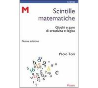 Scintille matematiche. Giochi e gare di creatività e logica