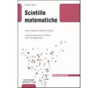 Scintille matematiche. Giochi e gare di creatività e logica - Toni Paolo