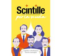 Scintille per la scuola. Legalità e cittadinanza. Parole e immagini. Ediz. speciale