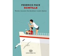 Scintille. Storie e incontri che decidono i nostri destini