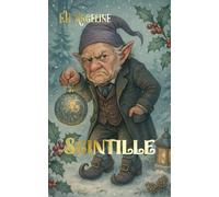 Scintille: Tome 2 - Conte de Noël et quête de ses origines