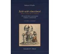 Scio' scio' ciucciuve' (non è vero ma ci credo). 576 antichi detti scaramantici tradotti e commentati