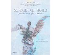 Sciogliere i sigilli. Chiavi di lettura per l'Apocalisse