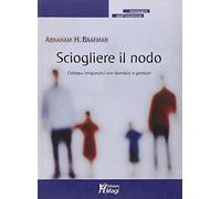 Sciogliere il nodo. Colloqui terapeutici con bambini e genitori