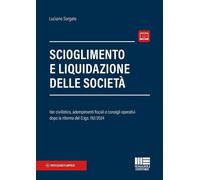 Scioglimento e liquidazione delle società. Iter civilistico, adempimenti f...