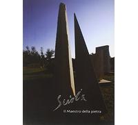 Sciola. Il maestro della pietra. Ediz. illustrata