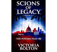 SCIONS OF LEGACY: THE POWERS THAT BE: (BOOK 1): 4