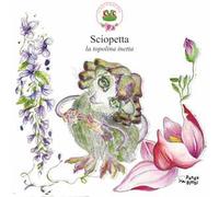 Sciopetta. La topolina inetta. Ediz. illustrata