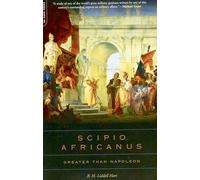 Scipio Africanus: Greater Than Napoleon