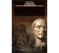 Scipione l"aficano: il vincitore di Annibale