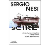 Scirè. Storia di un sommergibile e degli uomini che lo resero famoso