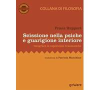 Scissione nella psiche e guarigione interiore. Integrare le esperienze traumatiche