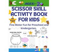 SCISSOR SKILL ACTIVITY BOOK FOR KIDS: Fine Motor Fun for Preschool and Kindergarten.
