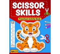 Scissor Skills A Preschool Activity Book for Kids: A Fun Cutting Learning Workbook with Cute Animals, Shapes, Number, and More For Kids Ages 2-5 | Kindergarten Scissor Skills Cut, Paste Coloring book