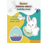 SCISSOR SKILLS ACTIVITY AND COLORING BOOK: EASTER THEME: FUN CUTTING LEARNING WORKBOOK FOR KIDS, 50 UNIQUE DESIGN PAGES