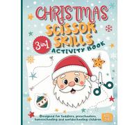 Scissor Skills Activity Book: Christmas Fun Coloring and Cut-and-Paste Activities for Toddlers, Preschoolers, Homeschooling and Worldschooling Kids