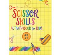 Scissor Skills Activity Book for Kids Ages 3-5: 50+ Preschool Cutting and Pasting Practice Workbook with Animals, Shapes, and Objects, Develops Fine Motor Skills & Hand-Eye Coordination