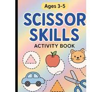 Scissor Skills Activity Book for Kids Ages 3-5 | Cutting Practice Workbook with Lines, Shapes & Easy Pictures: Fun Cutting Practice for Toddlers and ... • Develop Fine Motor Skills 50 Page Workbook