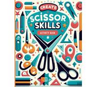 Scissor Skills Activity Book for Kids Ages 3-5: Develop Fine Motor Skills with Fun Cut and Paste Activities: Perfect for Toddlers 2-4, Preschool, and Kids Ages 4-8