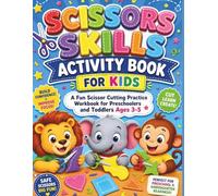Scissor Skills Activity Book for Kids: Cut, Paste, Count, Match and Learn | Fun Preschool Workbook for Toddlers to Build Fine Motor Skills