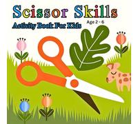 Scissor Skills Activity Book for Kids: Fun Cutting Practice for Toddlers and Preschoolers Ages 2-6