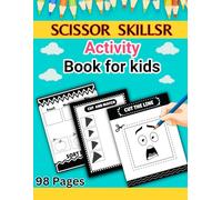 Scissor Skills Activity Book for Kids: Preschool Activity Book for Toddlers and Kids Ages 3-5, Learn to Cut Lines, Shapes, Animals, and Many Cute Objects