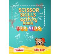 Scissor Skills Activity Book for Kids Preschool: Fun & Easy Cutting Practice for Kids - Develop Fine Motor Skills with Shapes, Objects, and Creative Collage-Making