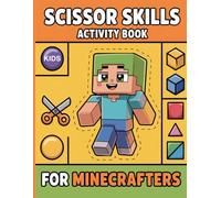 Scissor Skills Activity Book for Minecrafters Kids: Fun Cutting Practice with Cute Pixel Characters Preschool Fine Motor Skills Workbook for Ages 4-8 (Unofficial Fan-Made Activity Book)
