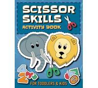 Scissor Skills Activity Book: Preschool Workbook for Toddlers and Kids Ages 3-5, Learn to Cut and color Lines, Shapes, Animals, Numbers, Vehicles and More