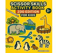 Scissor Skills Activity Book: Zoo Edition for kids 3+: Cut, build and paste crafting workbook. 200+ fun sheets