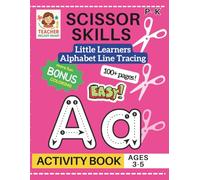Scissor Skills Alphabet Line Tracing Little Learners Activity Book: Cutting Practice for Pre K, Preschool, Kindergarten & Toddlers