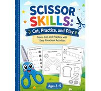 SCISSOR SKILLS: Cut, Practice, and Play: Trace, Cut, and Practice with Easy Preschool Activities