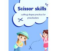 Scissor skills cutting shapes practice for preschoolers: scissor skills preschool workbook for kids