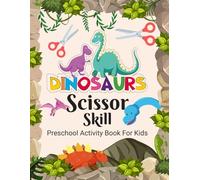 Scissor Skills - Dinosaur scissor skills activity book for kids: The roaring preschool activity book