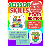 Scissor Skills: Food Edition - Color and Cut Out Fun: A fun activity book for kids ages 3-6 to practice coloring and cutting with food-themed pictures