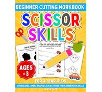 Scissor Skills for 3 Year Olds: Beginner Cutting Workbook with Big Lines, Simple Shapes & Fun Activities to Build Fine Motor Skills