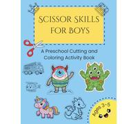 Scissor Skills For Boys - A Preschool Cutting and Coloring Activity Workbook for Kids Ages 3-5: Fun, Easy, and Educational Practice for Little Hands - Firetruck, Police Car, Knight, Airplane & More!