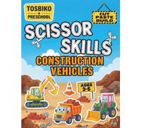 Scissor Skills for Kids Ages 3-5: Construction Vehicles: Cut and Paste Activity Book for Preschoolers - Fine Motor Skills Practice with Fun Construction Vehicles Activities