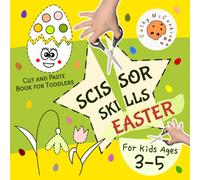 Scissor Skills for Kids Ages 3-5 - Easter: Cut and Paste Book for Toddlers; My First Cutting Practice Activity Workbook; Snip and Glue Fun for Preschoolers